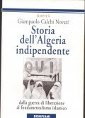 STORIA DELL' ALGERIA INDIPENDENTE- DALLA GUERRA DI LIBERAZIONE AL FONDAMENTALISMO …