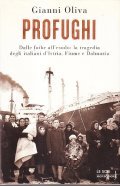 PROFUGHI- DALLE FOIBE ALL'ESODO: LA TRAGEDIA DEGLI ITALIANI D'ISTRIA, FIUME …