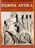 PADOVA ANTICA- DA COMUNITA' PALEOVENETA A CITTA' ROMANO - CRISTIANA