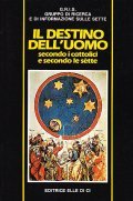 IL DESTINO DELL'UOMO SECONDO I CATTOLICI E SECONDO LE SETTE