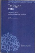 TRA LEGGE E VIRTU'- LA FILOSOFIA PRATICA ANGLOAMERICANA CONTEMPPORANEA
