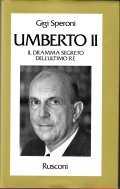 UMBERTO II- IL DRAMMA SEGRETO DELL' ULTIMO RE