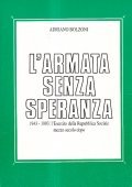 L'ARMATA SENZA SPERANZA. 1943-1945 L'ESERCITO DELLA REPUBBLICA SOCIALE MEZZO SECOLO …