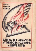 GUIDA DEL MUSEO STORICO DI GUERRA DI ROVERETO. TRENTINO