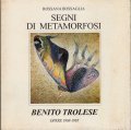 SEGNI DI METAMORFOSI BENITO TROLESE- OPERE 1988 - 1995