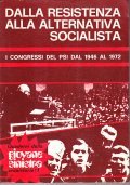 DALLA RESISTENZA ALLA ALTERNATIVA SOCIALISTA- I CONGRESSI DEL PSI DAL …