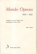 MONDO OPERAIO 1956-1965 - 2 VOLUMI- ANTOLOGIA A CURA DI …