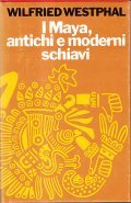 I MAYA, ANTICHI E MODERNI SCHIAVI