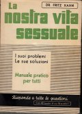 LA NOSTRA VITA SESSUALE- I SUOI PROBLEMI - LE SUE …