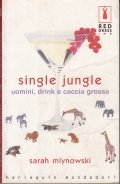 SINGLE JUNGLE- UOMINI, DRINK E CACCIA GROSSA