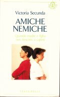 AMICHE NEMICHE- QUANDO MADRE E FIGLIA NON RIESCONO A CAPIESI