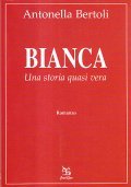 BIANCA UNA STORIA QUASI VERA- ROMANZO
