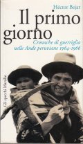 IL PRIMO GIORNO- CRONACHE DI GUERRIGLIA NELLE ANDE PERUVIANE 1964 …