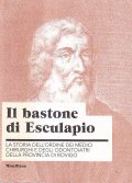 IL BASTONE DI ESCULAPIO- LA STORIA DELL'ORDINE DEI MEDICI CHIRURGHI …