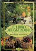 IL LIBRO GIARDINO- PROGETTO, COSTRUZIONE, ARREDAMENTO, MANUTENZIONE