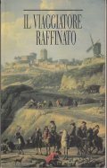 IL VIAGGIATORE RAFFINATO- ITINERARI ROMANTICI PER VIAGGI D' OGGI IN …