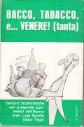 BACCO, TABACCO E.VENERE! (TANTA)- CANZONI STUDENTESCHE CON PREGEVOLE COMMENTO DELL' …