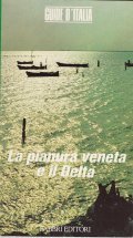 GUIDE D' ITALIA- LA PIANURA VENETA E IL DELTA