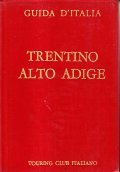 TRENTINO ALTO ADIGE- GUIDA D'ITALIA DEL TOURING CLUB ITALIANO