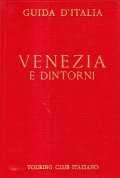 VENEZIA E DINTORNI- GUIDA D'ITALIA DEL TOURING CLUB ITALIANO