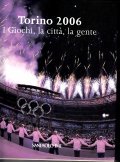 TORINO 2006- I GIOCHI, LA CITTA', LA GENTE