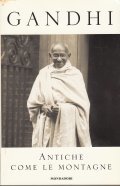ANTICHE COME LE MONTAGNE- I PENSIERI DEL MAHATMA SULLA VERITA', …