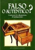 FALSO O AUTENTICO? GUIDA PER IL COLLEZIONISTA DI ANTIQUARIATO- EDIZIONE …