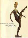 THE SCULPTURE AND DRAWINGS OF ELIE NADELMAN 1882-1946