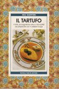 IL TARTUFO- IL MITO, LE MAGNIFICHE VIRTU' E 100 RICETTE …