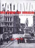 PADOVA UNA STORIA PER IMMAGINI - VOLUME 2° 1900 - …