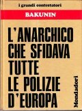BAKUNIN - L' ANARCHICO CHE SFIDAVA TUTTE LE POLIZIE D' …