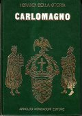 CARLOMAGNO- LA VITA E IL TEMPO DI CARLOMAGNO