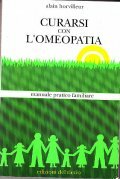 CURARSI CON L' OMEOPATIA- MANUALE PRATICO FAMILIARE