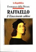 IL ROMANZO DELLA PITURA RAFFAELLO- IL RINASCIMENTO SUBLIME
