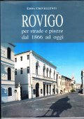 ROVIGO- PER STRADE3 E PIAZZE DAL 1866 AD OGGI