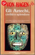 GLI ATZECHI CIVILTA' E SPLENDORE- VUTA E USANZE DI UN …