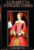 ELISABETTA D' INGHILTERRA - UNA DONNA AL POTERE