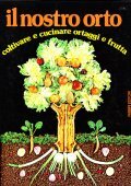 IL NOSTRO ORTO- COLTIVARE E CUCINARE ORTAGGI E FRUTTA