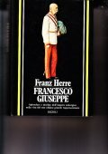 FRANCESCO GIUSEPPE- SPLENDORE E DECLINO DELL'IMPERO ASBURGICO NELLA VITA DEL …
