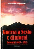 GUERRA A SESTO E DINTORNI- DOLOMITI 1915 - 1918