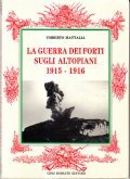 LA GUERRA DEI FORTI SUGLI ALTOPIANI- 1915 - 1916