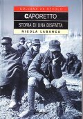 CAPORETTO- STORIA DI UNA DISFATTA