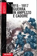 1915 - 1917 GUERRA IN AMPEZZO E CADORE