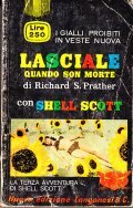 LASCIALE QUANDO SON MORTE (la terza avventura di shell scott)- …