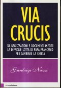 VIA CRUCIS- DA REGISTRAZIONI E DOCUMENTI INEDITI LA DIFFICILE LOTTA …