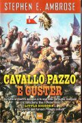 CAVALLO PAZZO E CUSTER- IN TUTTE LE GUERRE INDIANE CI …
