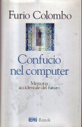 CONFUCIO NEL COMPUTER- MEMORIA ACCIDENTALE DEL FUTURO