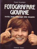 FOTOGRAFARE GIOVANE- TECNICA, STORIA E LINGUAGGIO DELLA FOTOGRAFIA