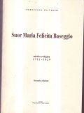 SUOR MARIA FELICITA BASEGGIO- MISTICA RODIGINA 1752 - 1829