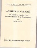 AGRIPPA D'AUBIGNE- UNE FIGURE DE PREMIER PLAN DANS NON LETTRES …